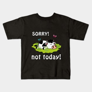 Sorry not today cow Kids T-Shirt